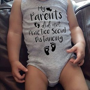 BABY ONESIE WITH QUOTE:  “my parents did not practice social distancing” 7 AVAIL